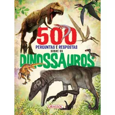 500 Perguntas E Respostas Sobre Os Dinossauros, De García, Ángela. Editora Girassol Brasil Edições Eireli, Capa Mole Em Português, 2018