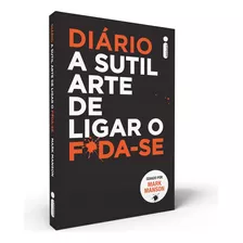 Livro - Diário A Sutil Arte De Ligar O F*da-se - Autor Mark Manson - Capa Cartão