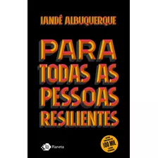 Para Todas As Pessoas Resilientes, De Albuquerque, Iandê. Editora Planeta Do Brasil Ltda., Capa Mole Em Português, 2021