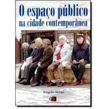 O Espaço Público Na Cidade Contemporânea 398 De Angelo Serpa Pela Contexto (2007)