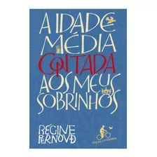 Livro A Idade Média Contada Aos Meus Sobrinhos - Capa Dura