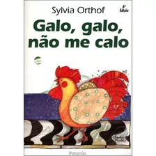 Galo, Galo, Não Me Calo, De Orthof, Sylvia. Editora Somos Sistema De Ensino Em Português, 2002