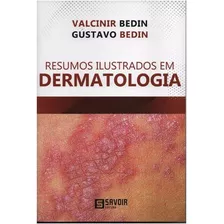 Resumos Ilustrados Em Dermatologia, De Bedin, Valcinir/ Bedin, Gustavo. Editora Editora Savoir Ltda - Me, Edição 1 Em Português