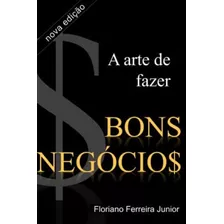 Libro: A Arte De Fazer Bons Negócios: Uma Mentoria Em Vendas