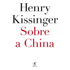 Sobre A China, De Kissinger, Henry. Editorial Editora Schwarcz Sa, Tapa Mole En Português, 2011