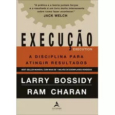 Execução: A Disciplina Para Atingir Resultados, De Bossidy, Larry. Starling Alta Editora E Consultoria Eireli,random House Business Books, Capa Mole Em Português, 2019