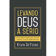 Levando Deus A Sério, De Deyoung, Kevin. Editora Fiel, Capa Mole, Edição Edição - 2014 Em Português, 2017