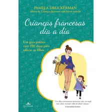 Livro Crianças Francesas Dia A Dia - Druckerman, Pamela [2014]