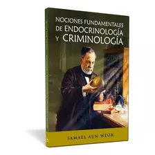 Nociones Fundamentales De Endocrinología Y Criminología, De Samael Aun Weor. Editorial Ageac, Tapa Blanda En Español