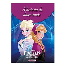 Disney - Mundo Frozen - A História De Duas Irmãs