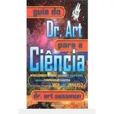 Livro Guia Do Dr. Art Para A Ciência - Dr. Art Sussman [2008]