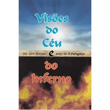 Visões Do Céu E Do Inferno, De John, Bunyan., Vol. Literatura. Editora Literatura Monte Sião, Capa Mole Em Português, 2016
