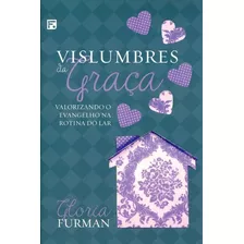 Vislumbres Da Graça, De Furman, Gloria. Editora Missão Evangélica Literária, Capa Mole Em Português, 2018
