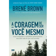 Livro A Coragem De Ser Você Mesmo - Brené Brown