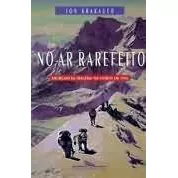 No Ar Rarefeito - Um Relato Da Tragédia No Everest Em 199...