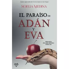 El Paraiso De Adan Y Eva -parte Iii Trilogia Pecado Divino-: