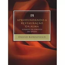 Aprofundando A Restauração Da Alma | David Kornfield