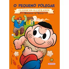 Turma Da Mônica - Clássicos Ilustrados - O Pequeno Polegar, De Mauricio De Sousa. Série Clássicos Ilustrados Editora Girassol Brasil Edições Eireli, Capa Mole Em Português, 2016