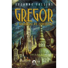 Gregor, O Guerreiro Da Superfície (vol. 1), De Collins, Suzanne. Editora Record Ltda., Capa Mole Em Português, 2008