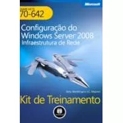 Livro Informática Configuração Do Windows Server 2008 Infraestrutura De Rede Kit De Treinamento De Tony Northrup E J. C. Mackin Pela Bookman (2009)