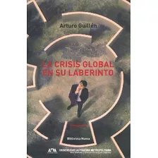 Libro La Crisis Global En Su Laberinto De Arturo Guillén