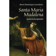 Santa Maria Madalena ( Henri-dominique Lacordaire )