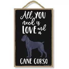 , All You Need Is Love And A Cane Corso, Divertida Deco...