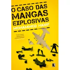 O Caso Das Mangas Explosivas, De Hanif, Mohammed. Editora Record Ltda., Capa Mole Em Português, 2011