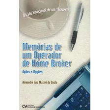 Memórias De Um Operador De Home Broker - Ações E Opções