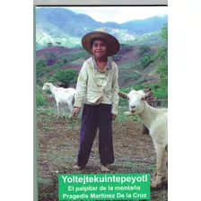 Libro Yoltejtekuintepeyotl - El Palpitar De La Montaña 