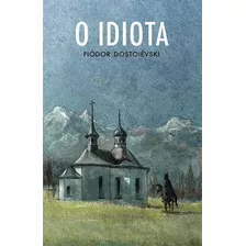 O Idiota, De Dostoievski, Fiódor. Série Série Ouro (34), Vol. 34. Editora Martin Claret Ltda, Capa Mole Em Português, 2015