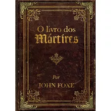Livro O Livro Dos Mártires Por John Foxe