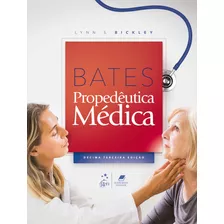 Bates - Propedêutica Médica, De Bickley, Lynn S.. Editora Guanabara Koogan Ltda., Capa Mole Em Português, 2022