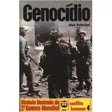 Livro Genocídio - História Ilustrada Da 2ª Guerra Mundial Conflito Humano 4 - Ward Rutherford [1976]