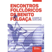 Encontros Folclóricos De Benito Folgaça, De Gomes, Alexandre De Castro. Série Série Toda Prosa Editora Do Brasil, Capa Mole Em Português, 2015