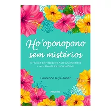 Hooponopono Sem Mistérios: A Prática Do Método De Auto Cura Havaiano E Seus Benefícios Na Vida Diária, De Luyé-tanet, Laurence.