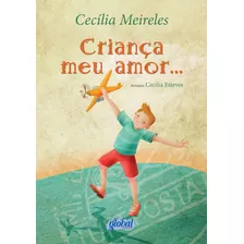 Criança Meu Amor, De Meireles, Cecília. Série Cecília Meireles Editora Grupo Editorial Global, Capa Mole Em Português, 2013