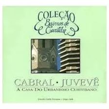Livro Coleção Bairros De Curitiba Cabral - Juvevê - Eduardo Emílio Fenianos