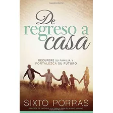 Libro: De Regreso A Casa: Recupere Su Familia Y Fortalezca S