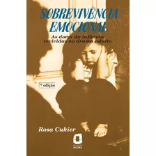 Sobrevivência Emocional: As Dores Da Infância Revividas No Drama Adulto, De Cukier, Rosa. Editora Summus Editorial Ltda., Capa Mole Em Português, 1998