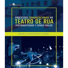 Processos Comunicacionais No Teatro De Rua. Performatividade