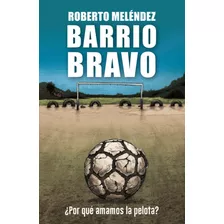 Barrio Bravo - Meléndez, Roberto