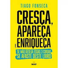 Cresça, Apareça E Enriqueça: Se Não Deseja Essas 3 Coisa