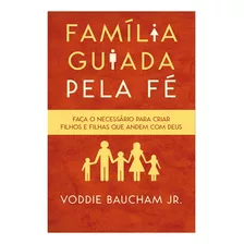 Família Guiada Pela Fé | Voddie Jr. Baucham