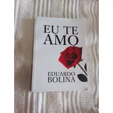 Eduardo Bolina Eu Te Amo Livro