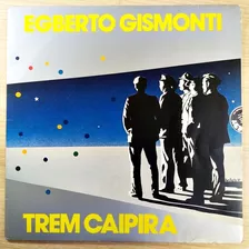 Lp Vinil Egberto Gismonti Trem Caipira (com Encarte) (1985)