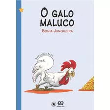 O Galo Maluco, De Junqueira, Sonia. Editora Somos Sistema De Ensino Em Português, 2007