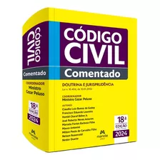 Código Civil Comentado - Doutrina E Jurisprudência - 18ª Edição 2024 - Ministro Cezar Peluso