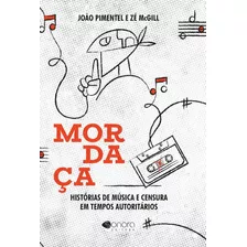 Mordaça: Histórias De Música E Censura Em Tempos Autoritários, De Pimentel, João. Sonora Editora Ltda, Capa Mole Em Português, 2021