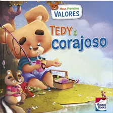 Meus Primeiros Valores: Tedy É Corajoso, De Bhargav, Surekha. Happy Books Editora Ltda., Capa Mole Em Português, 2017